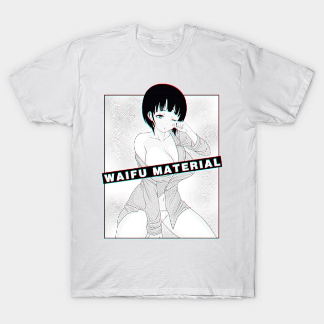 Waifu Material T-Shirt by RetroFreak